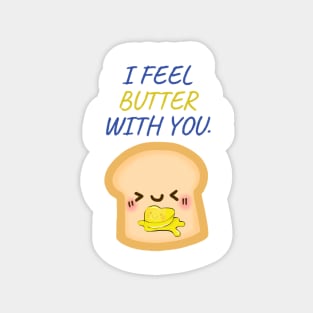 I FEEL BUTTER WITH YOU Sticker